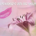 jak powiekszyc usta