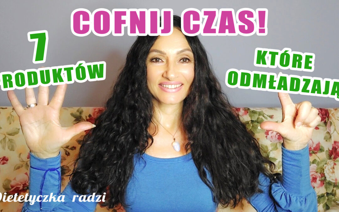 Dieta odmładzająca: 7 roślinnych produktów, które wspierają zdrowie i wygląd